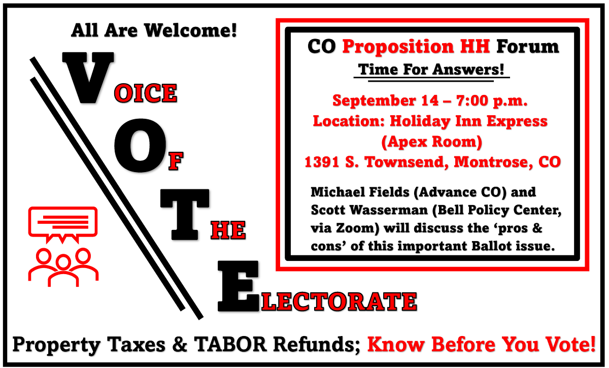 Voice of the Electorate (VOTE) is hosting a Colorado Proposition HH forum on Thursday, September 14th, at 7:00 PM in the Apex Room at Holiday Inn Express. This proposition will be on the November 7th ballot and will make various changes to state property taxes and changes to state revenue limits.