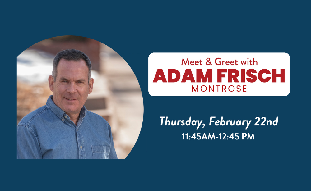 Meet & Greet with Adam Frisch | Thursday, February 22, 2024 at 11:45 AM | Coffee Trader on Main Street, Montrose